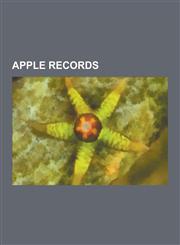Apple Records Apple Records Albums, Apple Records Artists, Apple Records Singles, the Beatles, John Lennon, George Harrison, Ringo S,1230608222,9781230608228