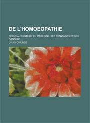 de L'Homoeopathie; Nouveau Systeme En Medecine, Sea Avantages Et Ses Dangers,1234329298,9781234329297