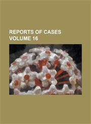 Reports of cases Volume 16,1236774310,9781236774316