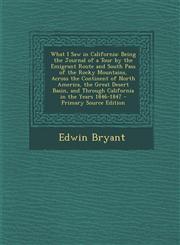 What I Saw in California Being the Journal of a Tour by the Emigrant Route and South Pass of the Rocky Mountains, Across the Continent of North,1293507652,9781293507650