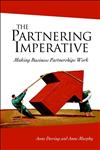 The Partnering Imperative Making Business Partnerships Work,0470851597,9780470851593