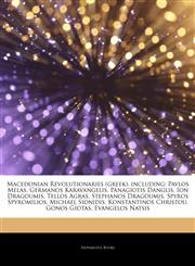 Articles On Macedonian Revolutionaries (greek), including Pavlos Melas, Germanos Karavangelis, Panagiotis Danglis, Ion Dragoumis, Tellos Agras, Stephanos Dragoumis, Spyros Spyromilios, Michael Sionidis, Konstantinos Christou, Gonos Giotas,1244596035,9781244596030