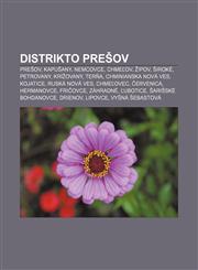 Distrikto Prešov Prešov, Kapušany, Nemcovce, Chmeľov, Žipov, Široké, Petrovany, Krížovany, Terňa, Chminianska Nová Ves, Kojatice, Ruská Nová Ves, Chmeľovec, Červenica, Hermanovce, Fričovce, Záhradné, Ľubotice,1232975346,9781232975342