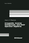 Groupoids, Inverse Semigroups, and their Operator Algebras,0817640517,9780817640514