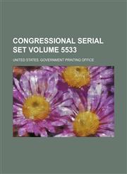 Congressional serial set Volume 5533,1130558568,9781130558562