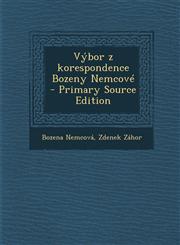 Výbor z korespondence Bozeny Nemcové  - Primary Source Edition,129558431X,9781295584314