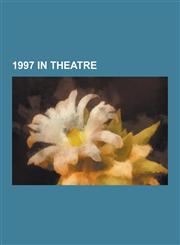 1997 in Theatre 1997 Musicals, 1997 Plays, Dance of the Vampires, Ubu and the Truth Commission, the Lion King, Titanic, Bat Boy: The M,1230656308,9781230656304