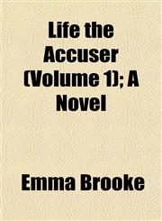 Life the Accuser (Volume 1); A Novel,1153004933,9781153004930
