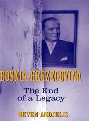 Bosnia-Herzegovina The End of a Legacy,0714684317,9780714684314