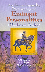 An Encyclopaedic Dictionary of Eminent Personalities Medieval India 1st Edition,8174873821,9788174873828