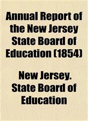 Annual Report of the New Jersey State Board of Education (1854),1153285770,9781153285773