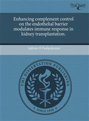 Enhancing complement control on the endothelial barrier modulates immune response in kidney transplantation.,1243784121,9781243784124