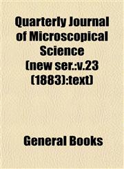 Quarterly Journal of Microscopical Science (new ser. v.23 (1883):text),1153113376,9781153113373