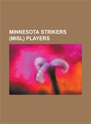 Minnesota Strikers (Misl) Players Stan Cummins, Hector Marinaro, Thompson Usiyan, Thomas Rongen, Ray Hudson, Steve Kinsey, Gary Etherington,1155715802,9781155715803