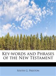 Key-words and Phrases of the New Testament,1115424866,9781115424868
