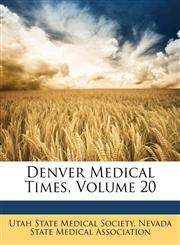 Denver Medical Times, Volume 20,1172887152,9781172887156