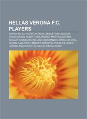 Hellas Verona F.C. players Adrian Mutu, Filippo Inzaghi, Sebastiano Siviglia, Craig Davies, Alberto Gilardino, Martin Laursen,1155844114,9781155844114