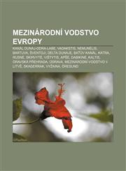 Mezinárodní vodstvo Evropy Kanál Dunaj-Odra-Labe, Vadakstis, Nemunėlis, Bartuva, Šventoji, Delta Dunaje, Baťův kanál, Katra, Rusnė, Skirvytė,1232867276,9781232867272