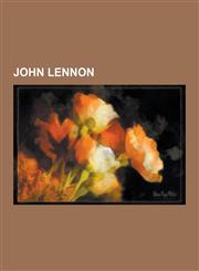 John Lennon The Beatles, Yoko Ono, Julian Lennon, Sean Lennon, Mark David Chapman, Cynthia Lennon, Sony-Atv Music Publishing, Deat,1230575146,9781230575148