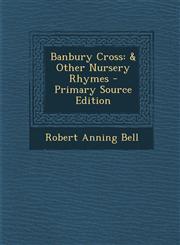 Banbury Cross & Other Nursery Rhymes - Primary Source Edition,1295395762,9781295395767