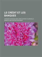 Le Credit Et Les Banques,1234868555,9781234868550