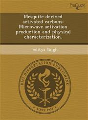 Mesquite derived activated carbons Microwave activation production and physical characterization.,1288834268,9781288834266