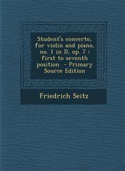 Student's concerto, for violin and piano, no. 1 in D, op. 7 first to seventh position  - Primary Source Edition,1295792087,9781295792085