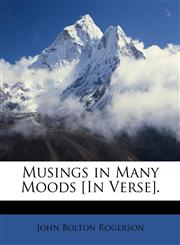 Musings in Many Moods [In Verse].,1146159765,9781146159760