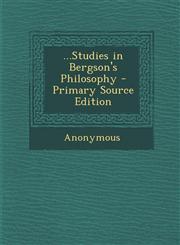 ...Studies in Bergson's Philosophy - Primary Source Edition,1293003948,9781293003947