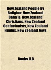 New Zealand People by Religion New Zealand Bahá'ís, New Zealand Christians, New Zealand Confucianists, New Zealand Hindus, New Zealand Jews,1157722016,9781157722014