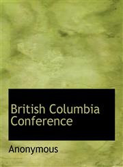 British Columbia Conference,1140386964,9781140386964