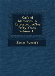 Oxford Memories A Retrospect After Fifty Years, Volume 1...,1249619254,9781249619253