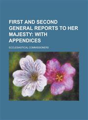 First and second general reports to her majesty,1230171479,9781230171470
