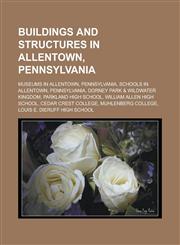 Buildings and structures in Allentown, Pennsylvania Museums in Allentown, Pennsylvania, Schools in Allentown, Pennsylvania,1233133306,9781233133307