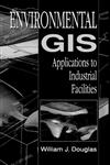 Environmental GIS Applications to Industrial Facilities 1st Edition,0873719913,9780873719919