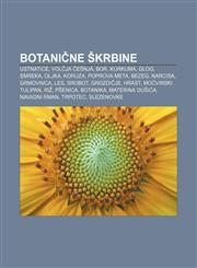 Botanične škrbine Ustnatice, Volčja češnja, Bor, Kurkuma, Glog, Smreka, Oljka, Koruza, Poprova meta, Bezeg, Narcisa, Grmovnica, Les, Srobot,1233007572,9781233007578