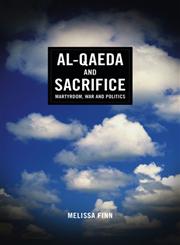 Al-qaeda And Sacrifice Martyrdom, War and Politics,0745332625,9780745332628