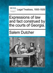 Expressions of law and fact construed by the courts of Georgia.,1240030657,9781240030651