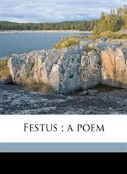 Festus ; a poem,1175533262,9781175533265