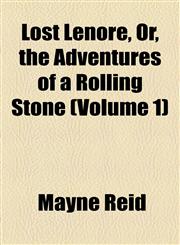 Lost Lenore, Or, the Adventures of a Rolling Stone (Volume 1),1155036123,9781155036120