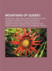 Mountains of Quebec Mount Royal, Mont Saint-Hilaire, Westmount, Quebec, Outremont, Quebec, École Polytechnique de Montréal, Mount Royal Tunnel,1156083125,9781156083123