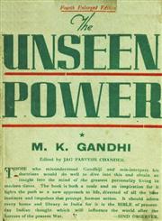 The Unseen Power : M.K. Gandhi 4th Enlarged Edition