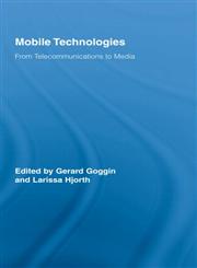 Mobile Technologies From Telecommunications to Media,0415989868,9780415989862