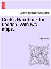 Cook's Handbook for London. With two maps.,1241306346,9781241306342