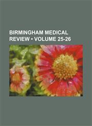 Birmingham Medical Review (Volume 25-26),1154266354,9781154266351