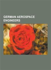 German Aerospace Engineers Wernher Von Braun, Walter Thiel, Arthur Rudolph, Hans Von Ohain, Ernst Stuhlinger, Wolfgang Klemperer, Hans Multhopp,,1230543171,9781230543178