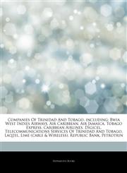 Articles On Companies Of Trinidad And Tobago, including Bwia West Indies Airways, Air Caribbean, Air Jamaica, Tobago Express, Caribbean Airlines, Digicel, Telecommunications Services Of Trinidad And Tobago, Laqtel, Lime (cable & Wireless),1244305375,9781244305373