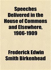 Speeches Delivered in the House of Commons and Elsewhere, 1906-1909,1152483757,9781152483750