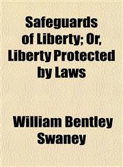 Safeguards of Liberty; Or, Liberty Protected by Laws,1154839222,9781154839227
