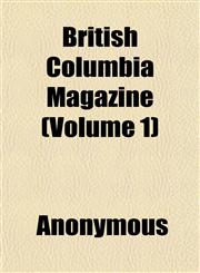 British Columbia Magazine (Volume 1),1151933155,9781151933157